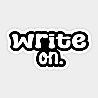 Write on. Funny Writing Gift for Writers Sticker